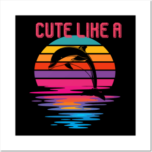 Cute Like A Dolphin Posters and Art